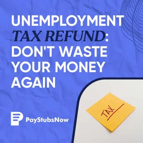 Unemployment Tax Refund: Don't Waste Your Money Again