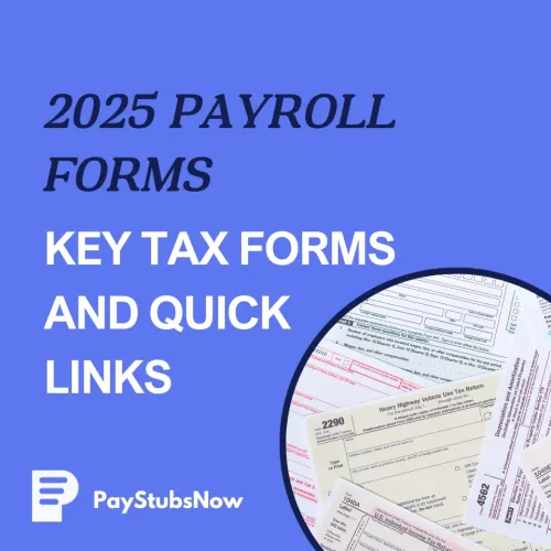 2025 Payroll Forms: Key Tax Forms and Quick Links
