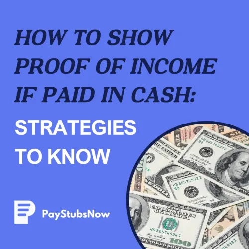 How To Show Proof of Income if Paid in Cash: Top Strategies