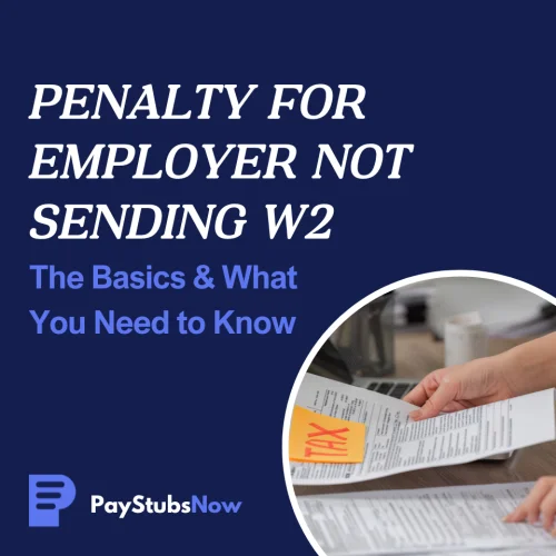 Penalty for Employer Not Sending W2: What To Know